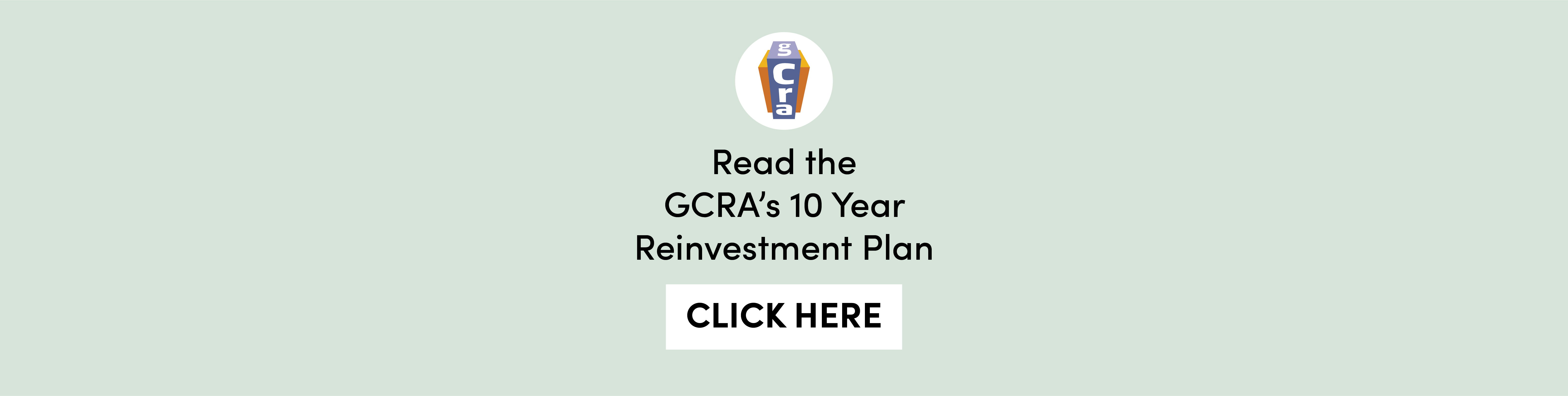 graphic with text: Read the GCRA's 10 Year Reinvestment Plan