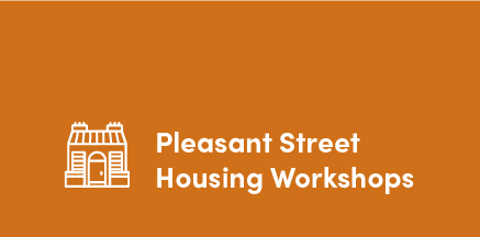 Housing Workshops to be Held in Pleasant Street